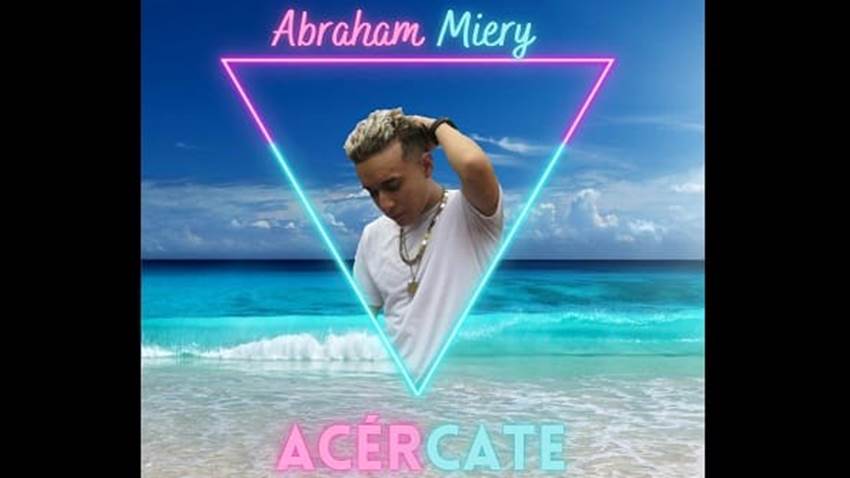 “Acercate” al ritmo contagioso de Abraham Miery