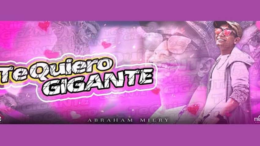 Abraham Miery presenta el videoclip musical “Te Quiero Gigante”