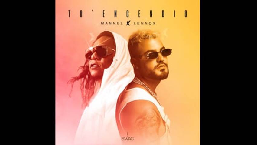 Mannel y Lennox estrenan el hit del verano “To' Encendio”