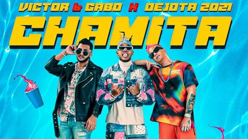 Víctor & Gabo junto a Dejota 2021 encienden a su “Chamita”